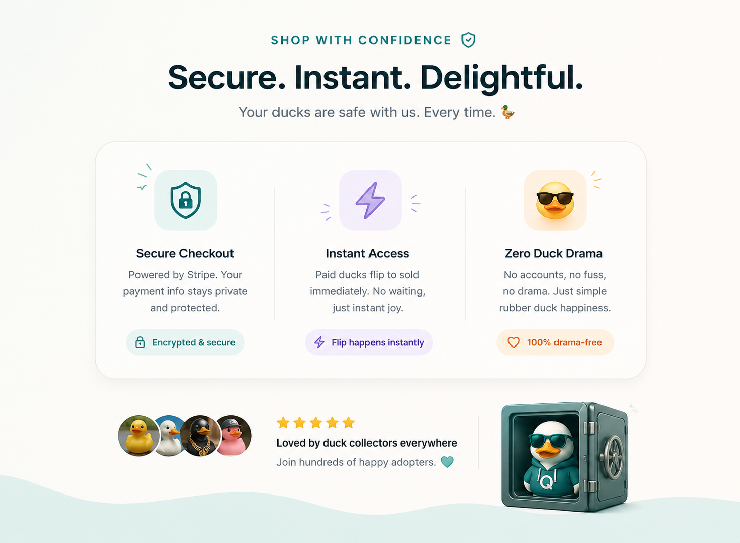Stripe checkout is encrypted and familiar. Paid ducks show as sold in the vault right away. Sign in for studio tools if you are on the invite list; everyone else can shop without an account.